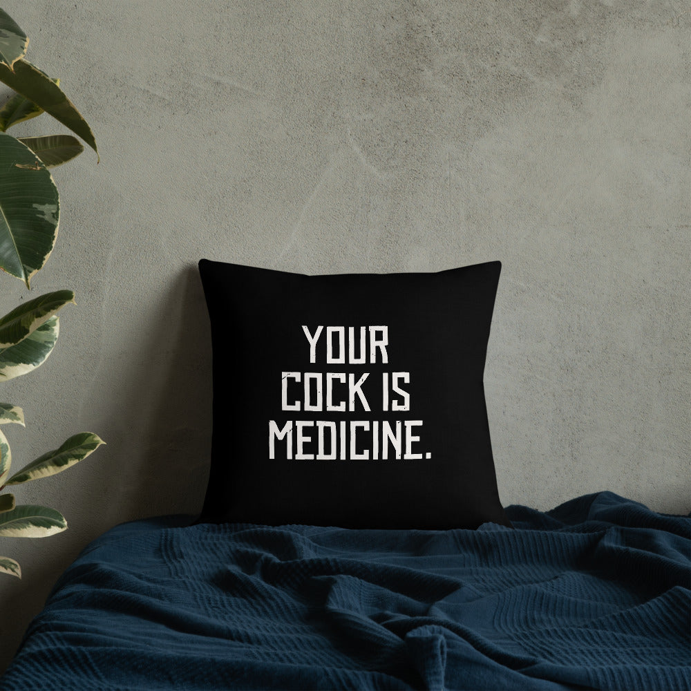 Your Cock Is Medicine — Throw Pillow