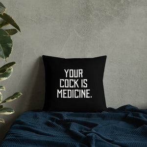 Your Cock Is Medicine — Throw Pillow