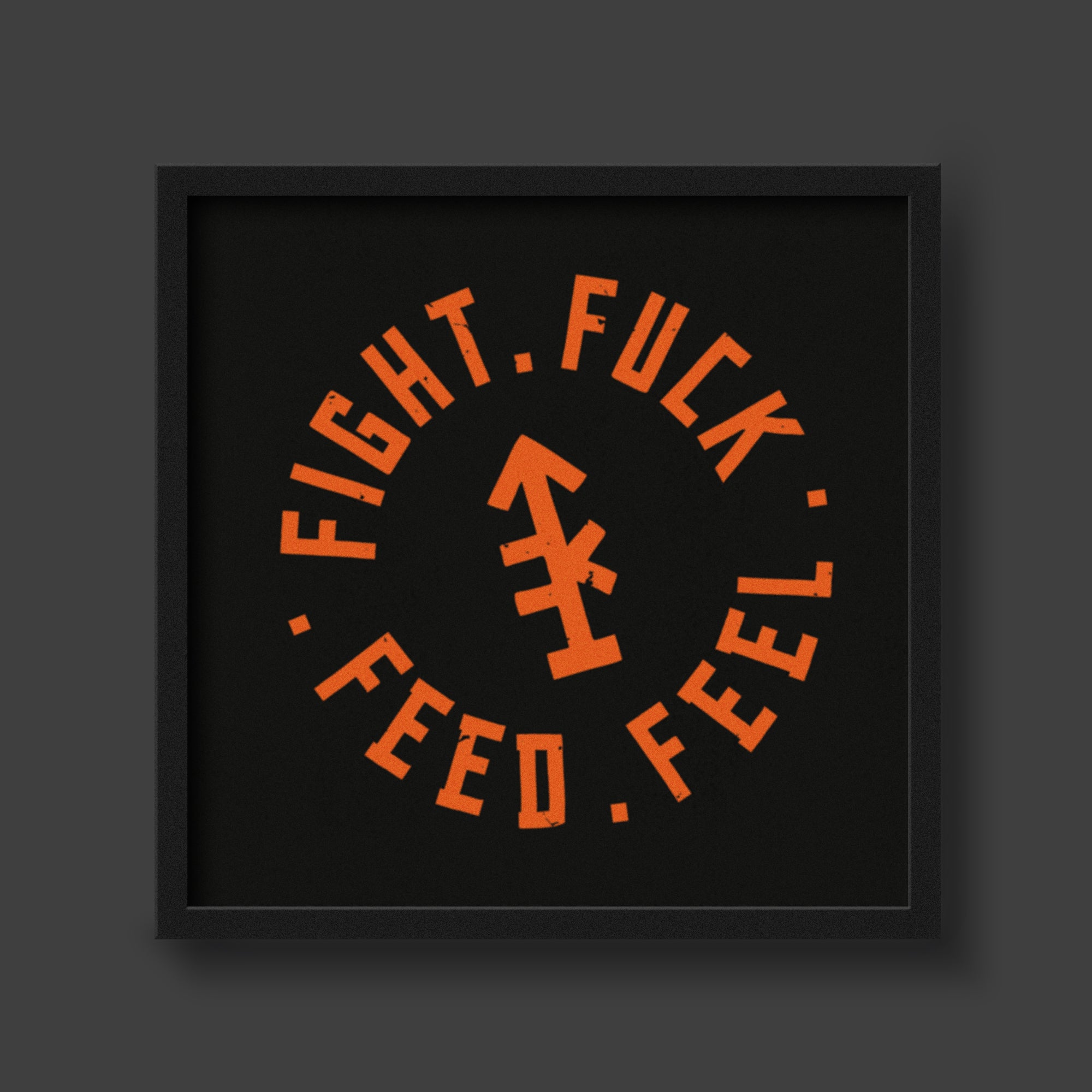 Fight Fuck Feed Feel Framed Poster