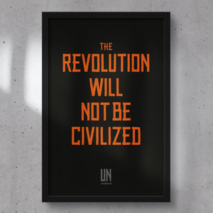 The Revolution Will Not Be Civilized Framed Poster
