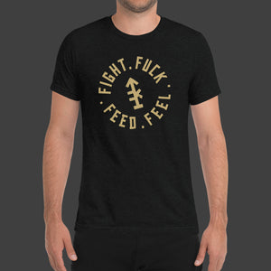 Fight Fuck Feed Feel T-Shirt
