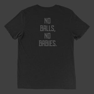 No Balls, No Babies T-Shirt