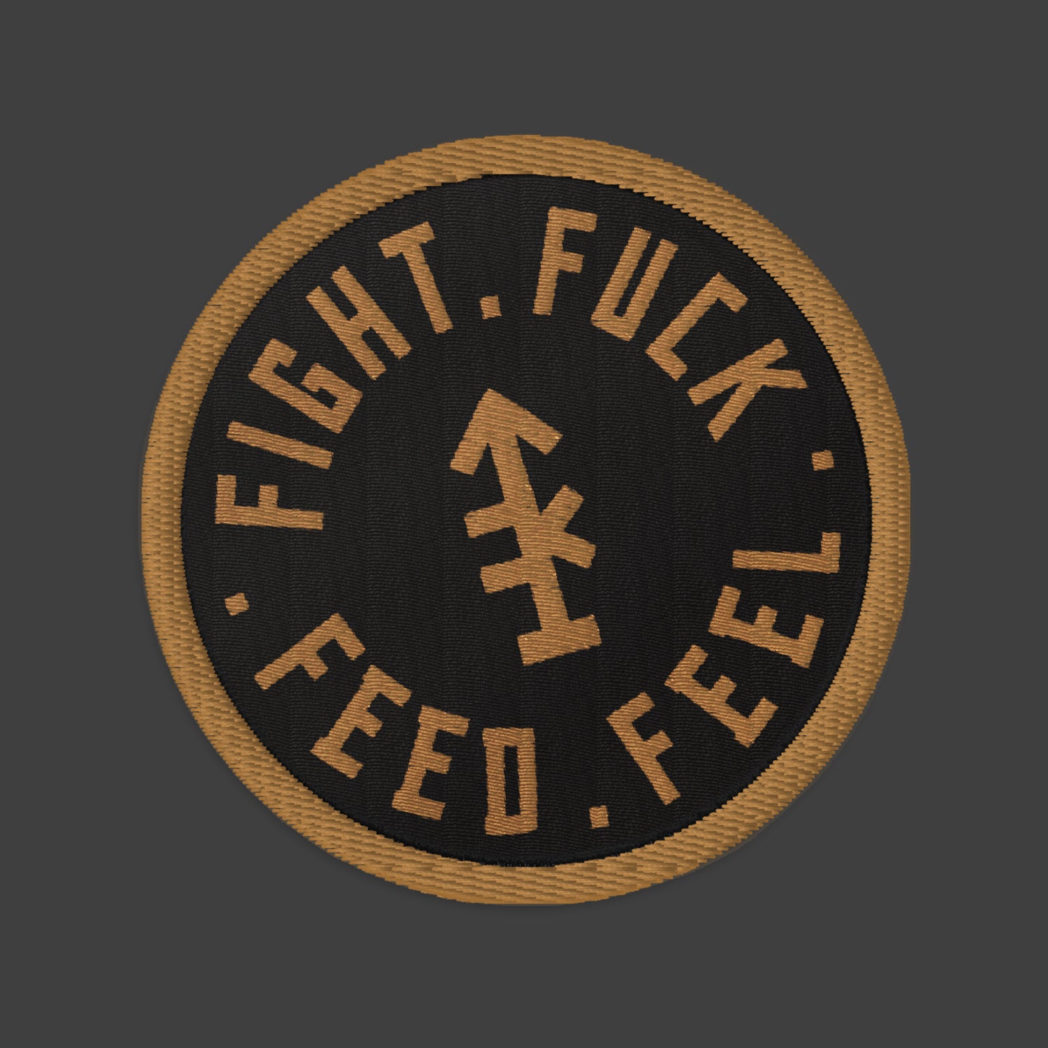 Fight Fuck Feed Feel Embroidered Patch